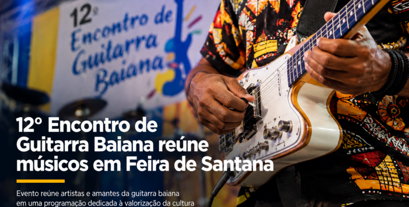 12º Encontro de Guitarra Baiana reúne músicos em Feira de Santana